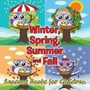 Winter, Spring, Summer and Fall: Seasons Books for Children, Paperback - *** imagine