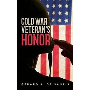 Cold War Veteran's Honor, Paperback - Gerard J. de Santis imagine