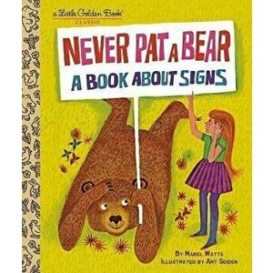 Never Pat a Bear: A Book about Signs, Hardcover - Mabel Watts imagine