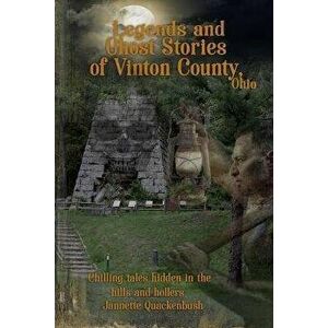 Vinton County Legends and Ghosts, Paperback - Jannette Quackenbush imagine