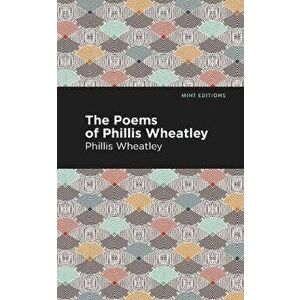 The Poems of Phillis Wheatley, Paperback - Phillis Wheatley imagine