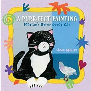A Purr-Fect Painting: Matisse's Other Great Cat, Hardcover - Joan Waites imagine
