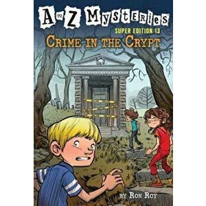 A to Z Mysteries Super Edition #13: Crime in the Crypt, Paperback - Ron Roy imagine