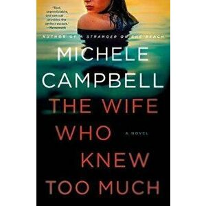 The Wife Who Knew Too Much, Paperback - Michele Campbell imagine