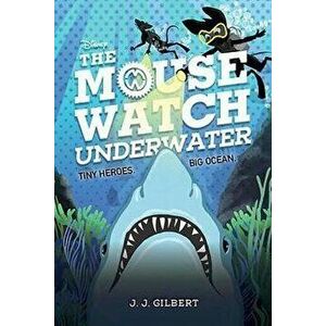 The Mouse Watch Underwater, Hardcover - J. J. Gilbert imagine