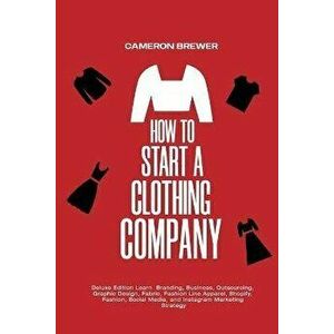 How to Start a Clothing Company - Deluxe Edition Learn Branding, Business, Outsourcing, Graphic Design, Fabric, Fashion Line Apparel, Shopify, Fashion imagine