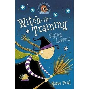 Flying Lessons (Witch-In-Training, Book 1), Paperback - Maeve Friel imagine