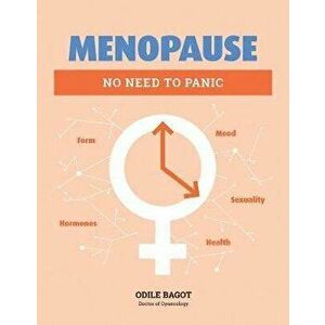 Menopause: No Need to Panic, Paperback - Odile Bagot imagine