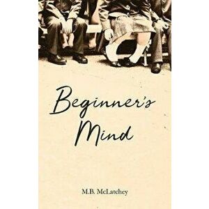 Beginner's Mind, Paperback - M. B. McLatchey imagine