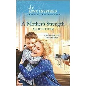 A Mother's Strength, Paperback - Allie Pleiter imagine