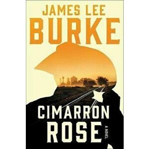 Cimarron Rose: A Billy Bob Holland Novel, Paperback - James Lee Burke imagine