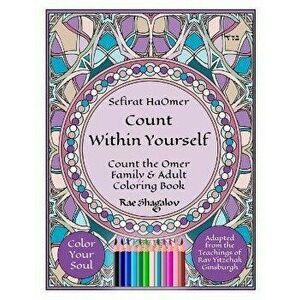 Sefirat HaOmer - Count Within Yourself: Count the Omer Family & Adult Coloring Book with Meditations & Mystical Kabbalistic Teachings for Spiritual Gr imagine