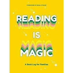 Reading Is Magic: A Book Log for Families, Hardcover - Emma Straub imagine