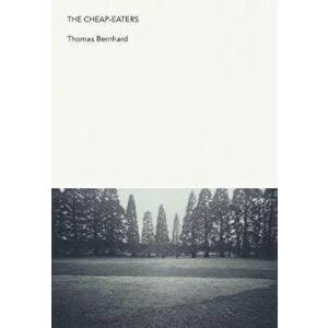 The Cheap-Eaters, Paperback - Thomas Bernhard imagine