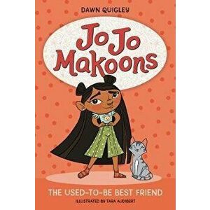 Jo Jo Makoons: The Used-To-Be Best Friend, Paperback - Dawn Quigley imagine