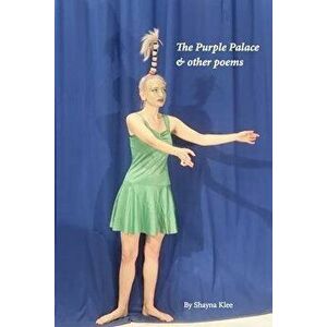 The Purple Palace & other poems, Paperback - Shayna Klee imagine