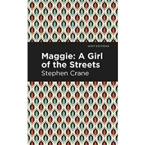 Maggie: A Girl of the Streets and Other Tales of New York, Paperback - Stephen Crane imagine