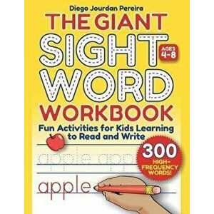 Giant Sight Word Workbook: 300 High-Frequency Words!--Fun Activities for Kids Learning to Read and Write (Ages 4-8) - Diego Jourdan Pereira imagine