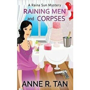 Raining Men and Corpses: A Raina Sun Mystery: A Chinese Cozy Mystery, Paperback - Anne R. Tan imagine