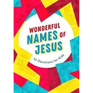 Wonderful Names of Jesus: 52 Devotions for Kids, Paperback - Marilee Parrish imagine