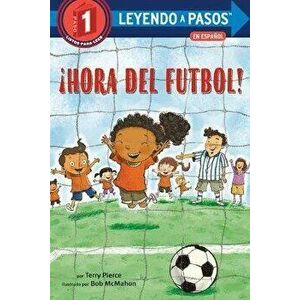 ¡Hora del Fútbol! (Soccer Time! Spanish Edition), Paperback - Terry Pierce imagine
