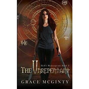 The Unrepentant, Paperback - Grace McGinty imagine