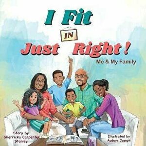 I Fit IN Just Right!: Me and My Family, Paperback - Sherricka Carpenter Stanley imagine