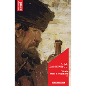 Sfanta mare nerusinare, vol 1 - George Mihail Zamfirescu, Editia 2021 - George Mihail Zamfirescu imagine
