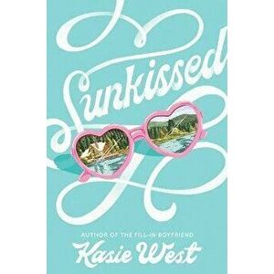 Sunkissed, Hardcover - Kasie West imagine