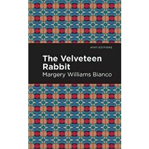 The Velveteen Rabbit, Paperback - Margery Williams Bianco imagine