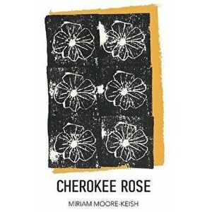 Cherokee Rose, Paperback - Miriam Moore-Keish imagine