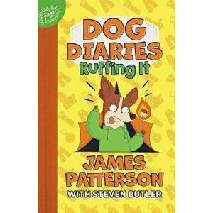 Dog Diaries: Ruffing It: A Middle School Story, Hardcover - James Patterson imagine
