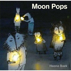 Moon Pops, Hardcover - Heena Baek imagine