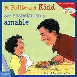 Be Polite and Kind/Ser Respetuoso Y Amable, Paperback - Cheri J. Meiners imagine