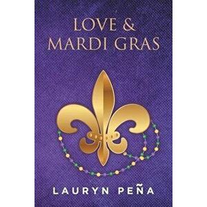Love & Mardi Gras, Paperback - Lauryn Pena imagine