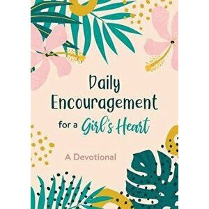 Daily Encouragement for a Girl's Heart: A Devotional, Paperback - *** imagine