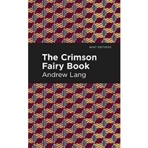 The Crimson Fairy Book, Paperback - Andrew Lang imagine