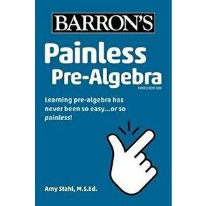 Painless Pre-Algebra, Paperback - Amy Stahl imagine