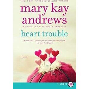 Heart Trouble, Paperback - Mary Kay Andrews imagine