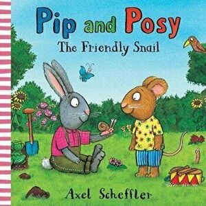 Pip and Posy: The Friendly Snail, Hardcover - Camilla Reid imagine