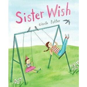 Sister Wish, Hardcover - Giselle Potter imagine