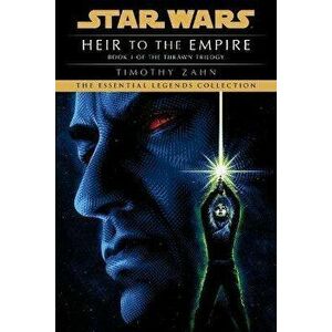 Heir to the Empire: Star Wars Legends (the Thrawn Trilogy), Paperback - Timothy Zahn imagine