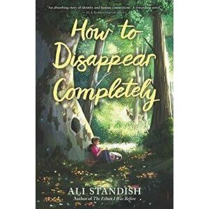 How to Disappear Completely, Paperback - Ali Standish imagine