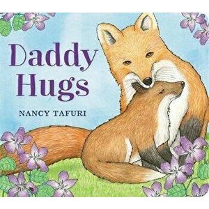 Daddy Hugs, Board book - Nancy Tafuri imagine