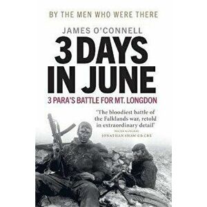 3 Days in June: 3 Para's Battle for Mt. Longdon, Hardcover - James O'Connell imagine