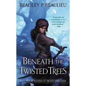 Beneath the Twisted Trees, Paperback - Bradley P. Beaulieu imagine
