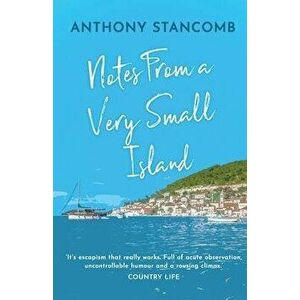 Notes From A Very Small Island, Paperback - Anthony Stancomb imagine
