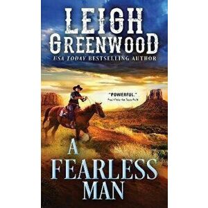 A Fearless Man, Paperback - Leigh Greenwood imagine