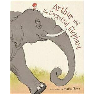 Arthur and the Forgetful Elephant, Hardcover - Maria Girón imagine