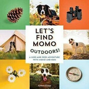 Let's Find Momo Outdoors!: A Hide-And-Seek Adventure with Momo and Boo, Board book - Andrew Knapp imagine